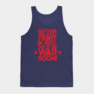 Gentlemen. You can't fight in here. This is the War Room! Red Font Tank Top